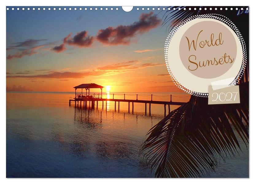 World sunsets (Wall Calendar 2027 DIN A3 landscape) CALVENDO 12 Month Wall Calendar