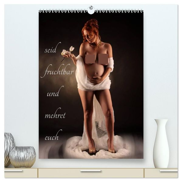 seid fruchtbar und mehret euch (hochwertiger Premium Wandkalender 2027 DIN A2 hoch) Kunstdruck in Hochglanz