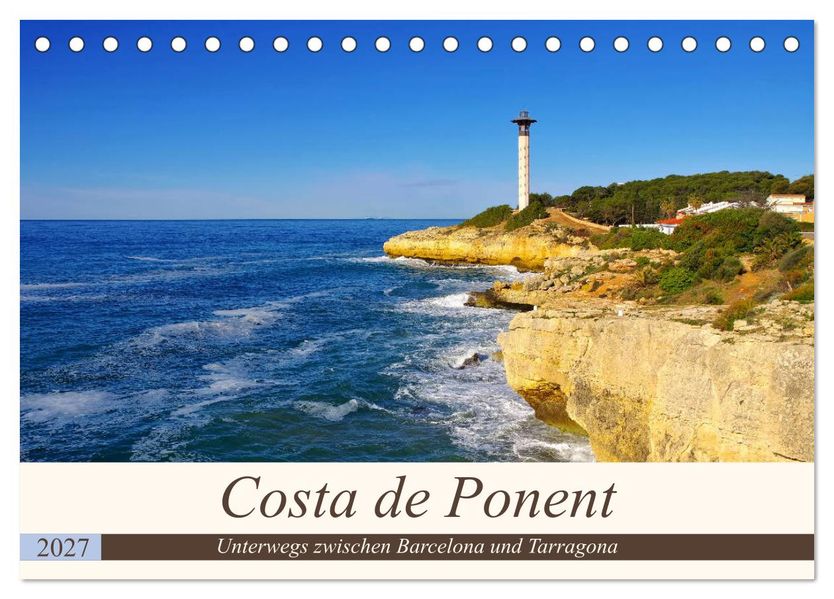 Costa de Ponent - Unterwegs zwischen Barcelona und Tarragona (Tischkalender 2027 DIN A5 quer) CALVENDO Monatskalender
