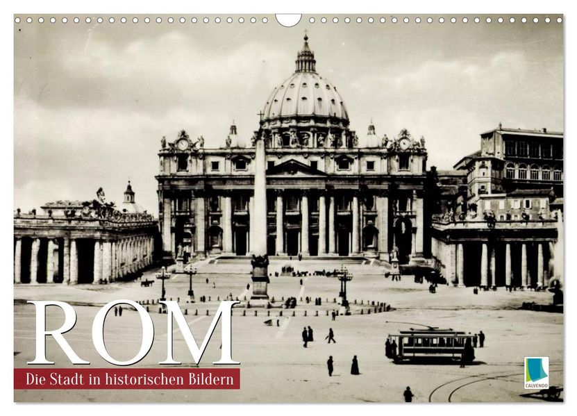 Rom: die Stadt in historischen Bildern (Wandkalender 2027 DIN A3 quer) CALVENDO Monatskalender