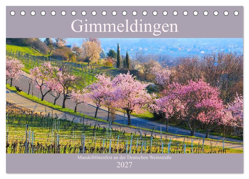 Gimmeldingen - Mandelblütenfest an der Deutschen Weinstraße (Tischkalender 2027 DIN A5 quer) CALVENDO Monatskalender