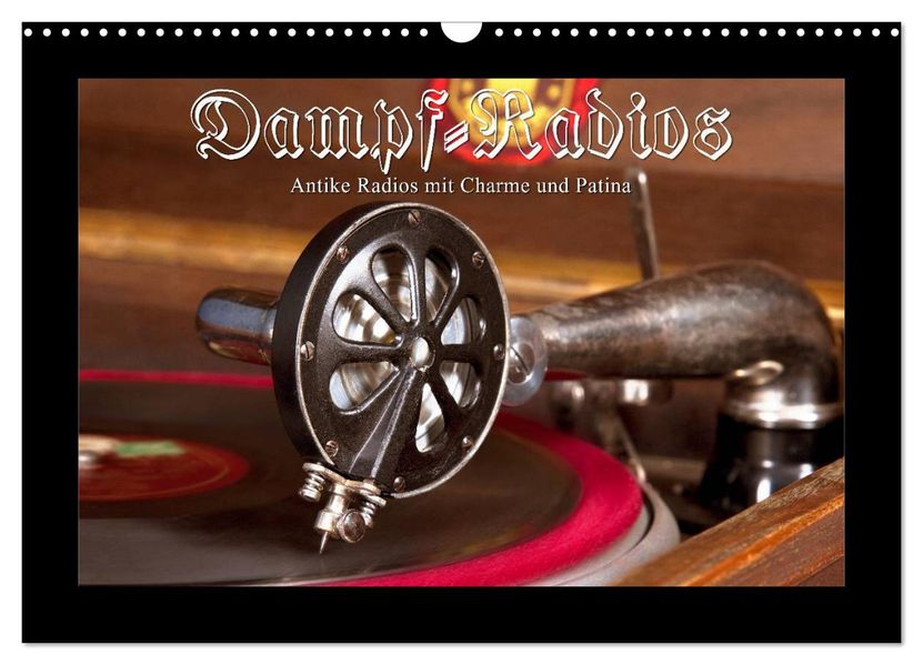 Dampfradios - Antike Radios mit Charme und Patina (Wandkalender 2027 DIN A3 quer) CALVENDO Monatskalender