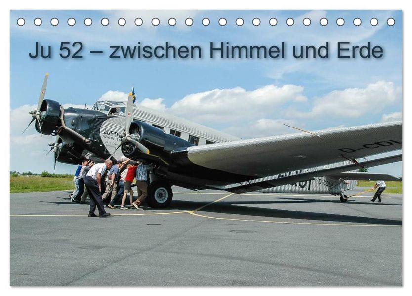 JU 52 - Zwischen Himmel und Erde (Tischkalender 2027 DIN A5 quer) CALVENDO Monatskalender