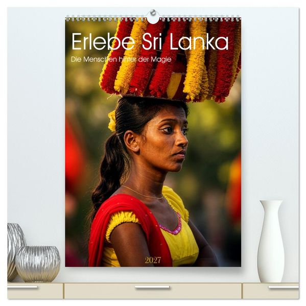 Erlebe Sri Lanka - Die Menschen hinter der Magie (hochwertiger Premium Wandkalender 2027 DIN A2 hoch) Kunstdruck in Hochglanz