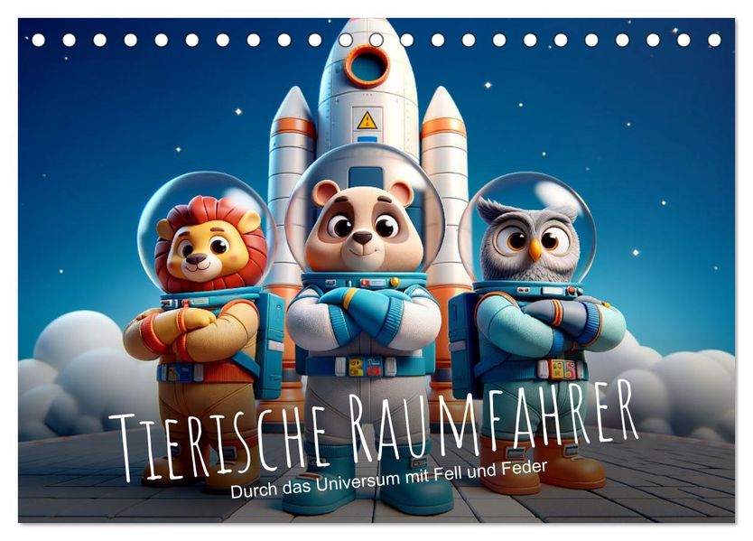 Tierische Raumfahrer: Durch das Universum mit Fell und Feder (Tischkalender 2027 DIN A5 quer) CALVENDO Monatskalender