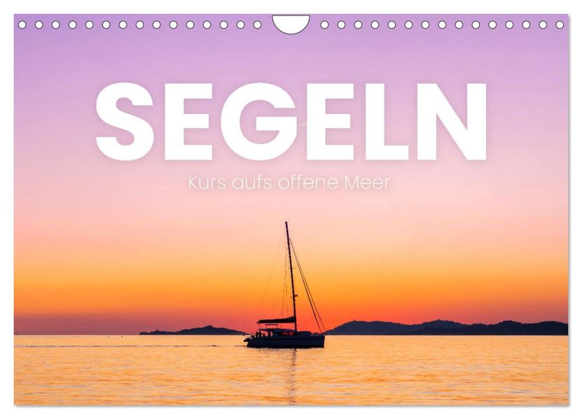 Segeln - Kurs aufs offene Meer. (Wandkalender 2027 DIN A4 quer) CALVENDO Monatskalender