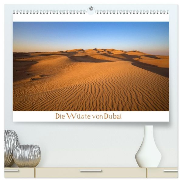 Die Wüste von Dubai (hochwertiger Premium Wandkalender 2027 DIN A2 quer) Kunstdruck in Hochglanz