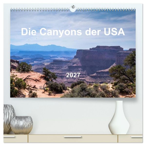 Die Canyons der USA (hochwertiger Premium Wandkalender 2027 DIN A2 quer) Kunstdruck in Hochglanz