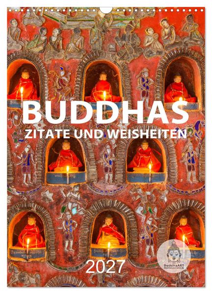 Buddhas Zitate und Weisheiten (Wandkalender 2027 DIN A3 hoch) CALVENDO Monatskalender