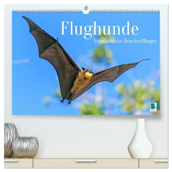 Flughunde: Vegetarische Drachenflieger (hochwertiger Premium Wandkalender 2027 DIN A2 quer) Kunstdruck in Hochglanz