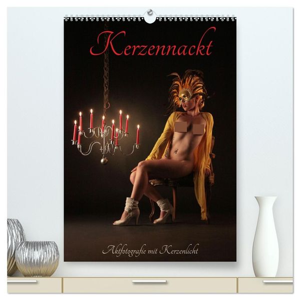 Kerzennackt (hochwertiger Premium Wandkalender 2027 DIN A2 hoch) Kunstdruck in Hochglanz