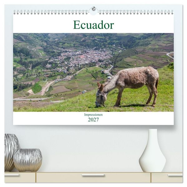 Ecuador - Impessionen (hochwertiger Premium Wandkalender 2027 DIN A2 quer) Kunstdruck in Hochglanz