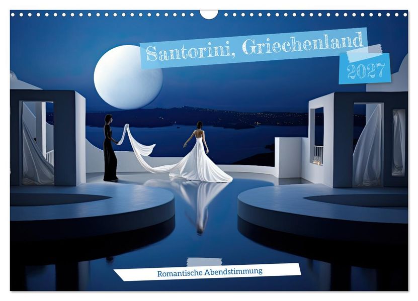 Santorini Griechenland -Romatische Abendstimmung- (Wandkalender 2027 DIN A3 quer) CALVENDO Monatskalender