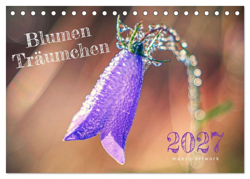 Blumen Träumchen (Tischkalender 2027 DIN A5 quer) CALVENDO Monatskalender