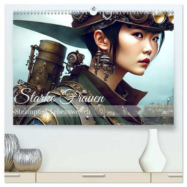 Starke Frauen - Steampunk Lebenswelten (hochwertiger Premium Wandkalender 2027 DIN A2 quer) Kunstdruck in Hochglanz