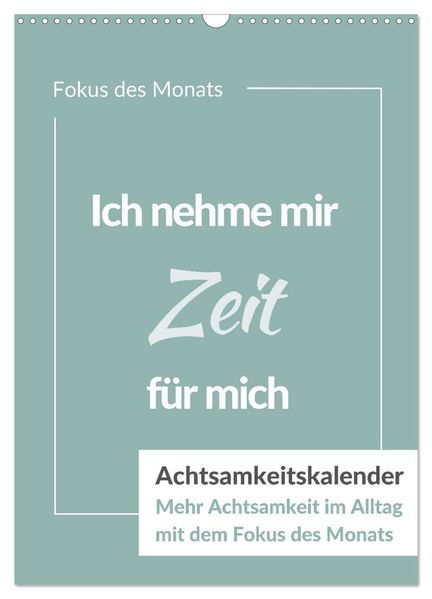 Achtsamkeitskalender: Mehr Achtsamkeit im Alltag mit dem Fokus des Monats (Wandkalender 2027 DIN A3 hoch) CALVENDO Monatskalender
