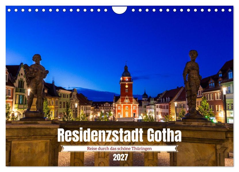 Residenzstadt Gotha - Reise durch das schöne Thüringen (Wandkalender 2027 DIN A4 quer) CALVENDO Monatskalender
