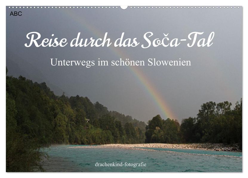 Reise durch das Soca-Tal - Unterwegs im schönen Slowenien (Wandkalender 2027 DIN A2 quer) CALVENDO Monatskalender