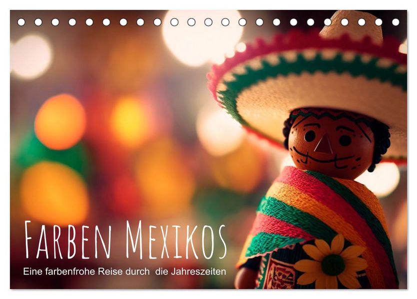 Farben Mexikos: Eine farbenfrohe Reise durch die Jahreszeiten (Tischkalender 2027 DIN A5 quer) CALVENDO Monatskalender