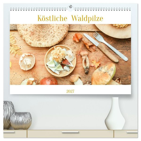 Köstliche Waldpilze (hochwertiger Premium Wandkalender 2027 DIN A2 quer) Kunstdruck in Hochglanz