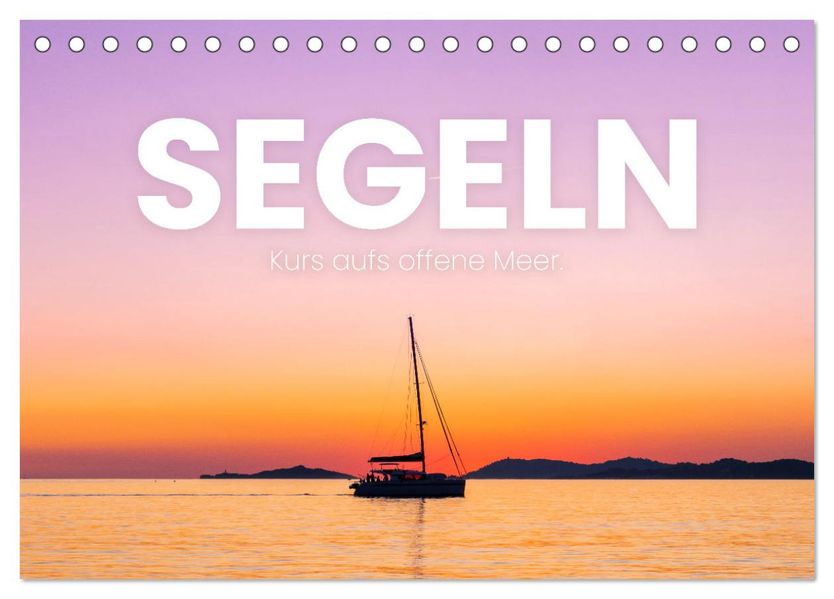 Segeln - Kurs aufs offene Meer. (Tischkalender 2027 DIN A5 quer) CALVENDO Monatskalender