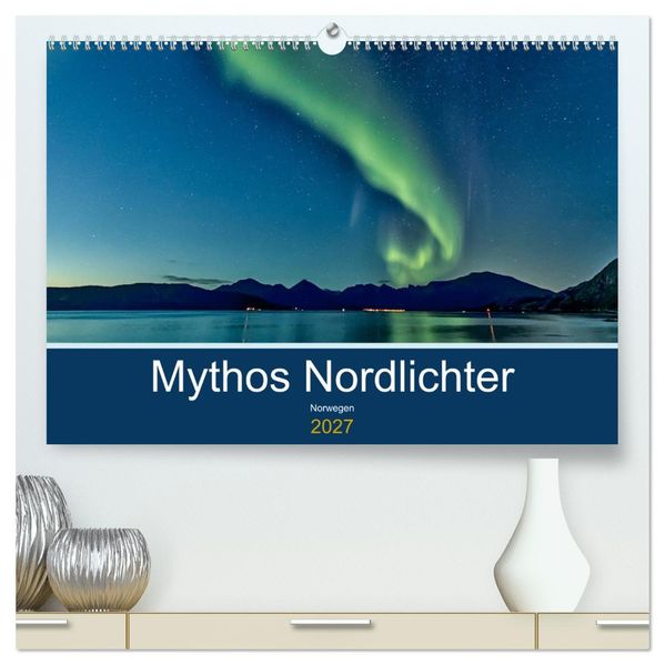 Norwegen - Mythos Nordlichter (hochwertiger Premium Wandkalender 2027 DIN A2 quer) Kunstdruck in Hochglanz
