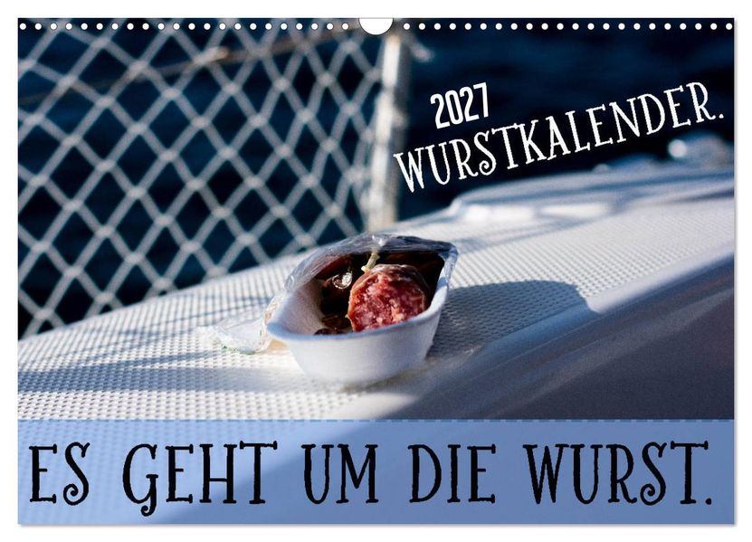 Wurstkalender. Es geht um die Wurst. (Wandkalender 2027 DIN A3 quer) CALVENDO Monatskalender