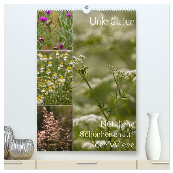 Unkräuter - Nützliche Schönheiten auf der Wiese (hochwertiger Premium Wandkalender 2027 DIN A2 hoch) Kunstdruck in Hochglanz