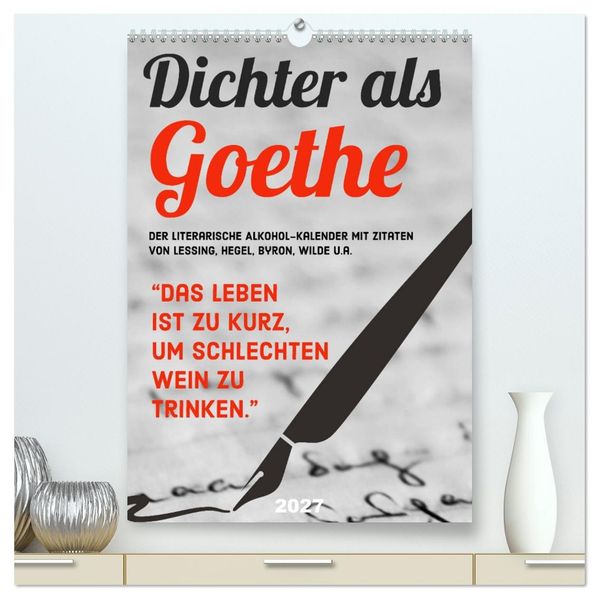 Dichter als Goethe - Der literarische Alkohol-Kalender (hochwertiger Premium Wandkalender 2027 DIN A2 hoch) Kunstdruck in Hochglanz