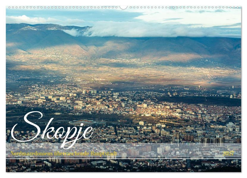Skopje - Nordmazedoniens überraschende Hauptstadt (Wandkalender 2027 DIN A2 quer) CALVENDO Monatskalender