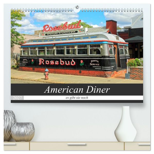American Diner - es gibt sie noch (hochwertiger Premium Wandkalender 2027 DIN A2 quer) Kunstdruck in Hochglanz