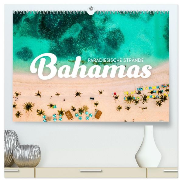 Bahamas - Paradiesische Strände. (hochwertiger Premium Wandkalender 2027 DIN A2 quer) Kunstdruck in Hochglanz
