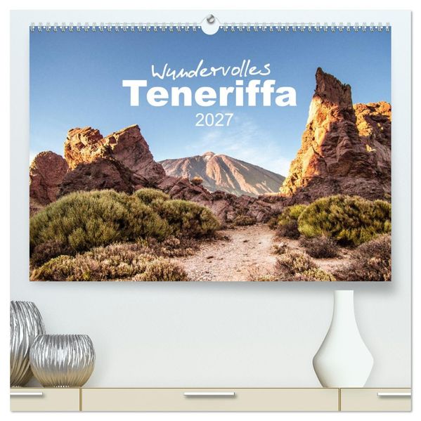 Wundervolles Teneriffa (hochwertiger Premium Wandkalender 2027 DIN A2 quer) Kunstdruck in Hochglanz