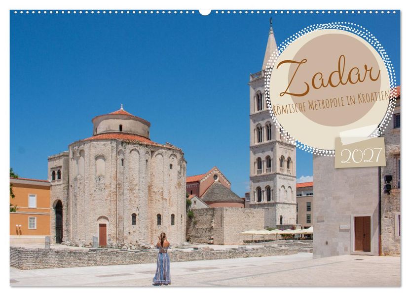 Zadar - Römische Metropole in Kroatien (Wandkalender 2027 DIN A2 quer) CALVENDO Monatskalender