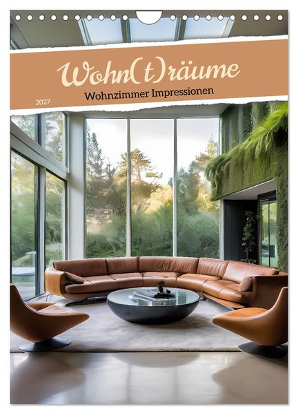Wohn(t)räume - Wohnzimmer Impressionen (Wandkalender 2027 DIN A4 hoch) CALVENDO Monatskalender