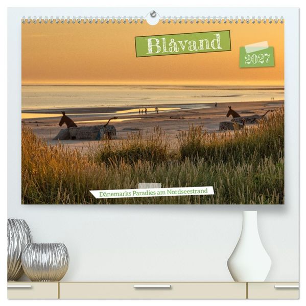 Blåvand - Dänemarks Paradies am Nordseestrand (hochwertiger Premium Wandkalender 2027 DIN A2 quer) Kunstdruck in Hochglanz