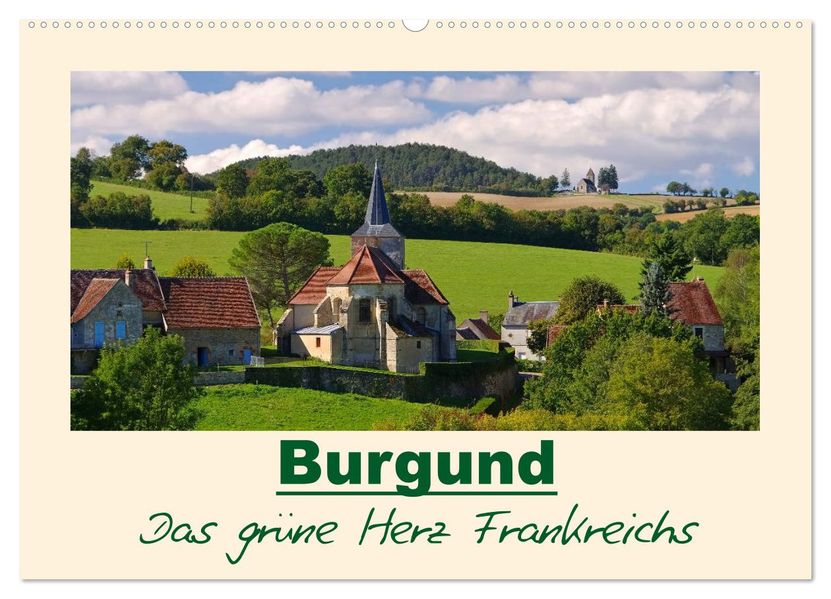Burgund - Das grüne Herz Frankreichs (Wandkalender 2027 DIN A2 quer) CALVENDO Monatskalender