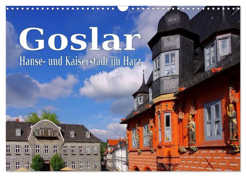 Goslar - Hanse- und Kaiserstadt im Harz (Wandkalender 2027 DIN A3 quer) CALVENDO Monatskalender