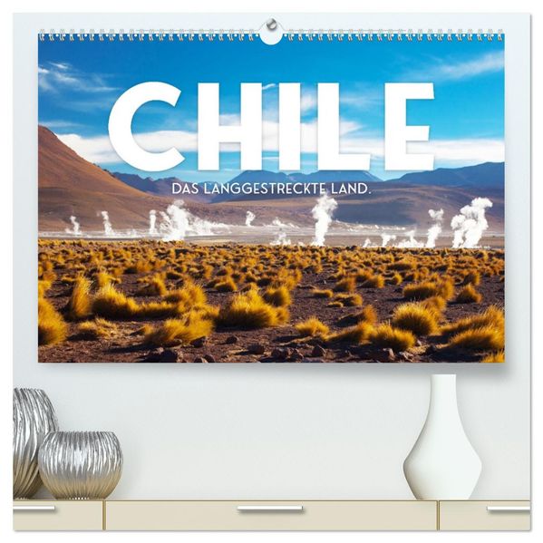 Chile - Das langgestreckte Land. (hochwertiger Premium Wandkalender 2027 DIN A2 quer) Kunstdruck in Hochglanz