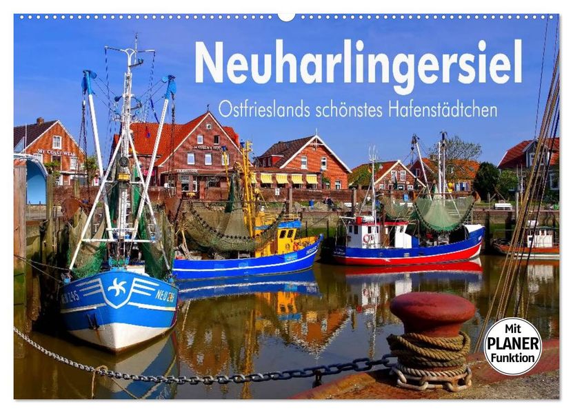 Neuharlingersiel - Ostfrieslands schönstes Hafenstädtchen (Wandkalender 2027 DIN A2 quer) CALVENDO Monatskalender