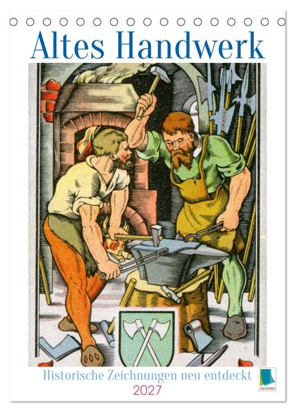 Altes Handwerk: Historische Zeichnungen neu entdeckt (Tischkalender 2027 DIN A5 hoch) CALVENDO Monatskalender