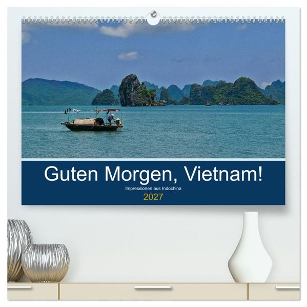 Guten Morgen Vietnam! (hochwertiger Premium Wandkalender 2027 DIN A2 quer) Kunstdruck in Hochglanz