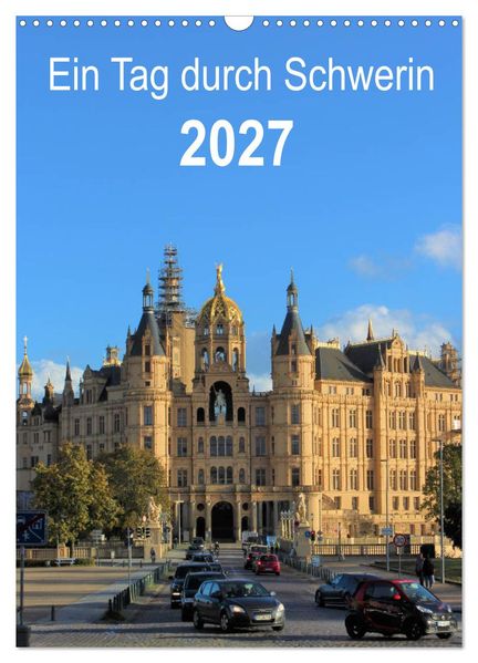 Ein Tag durch Schwerin (Wandkalender 2027 DIN A3 hoch) CALVENDO Monatskalender