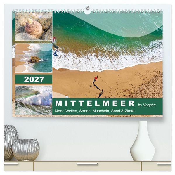 Mittelmeer Meer Wellen Strand Muscheln Sand & Zitate (hochwertiger Premium Wandkalender 2027 DIN A2 quer) Kunstdruck in Hochglanz