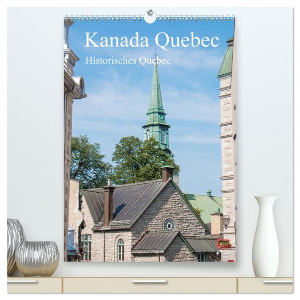 Kanada Quebec - Historisches Quebec (hochwertiger Premium Wandkalender 2027 DIN A2 hoch) Kunstdruck in Hochglanz