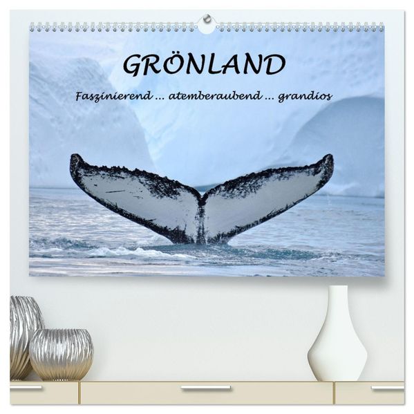Grönland Faszinierend atemberaubend grandios (hochwertiger Premium Wandkalender 2027 DIN A2 quer) Kunstdruck in Hochglanz