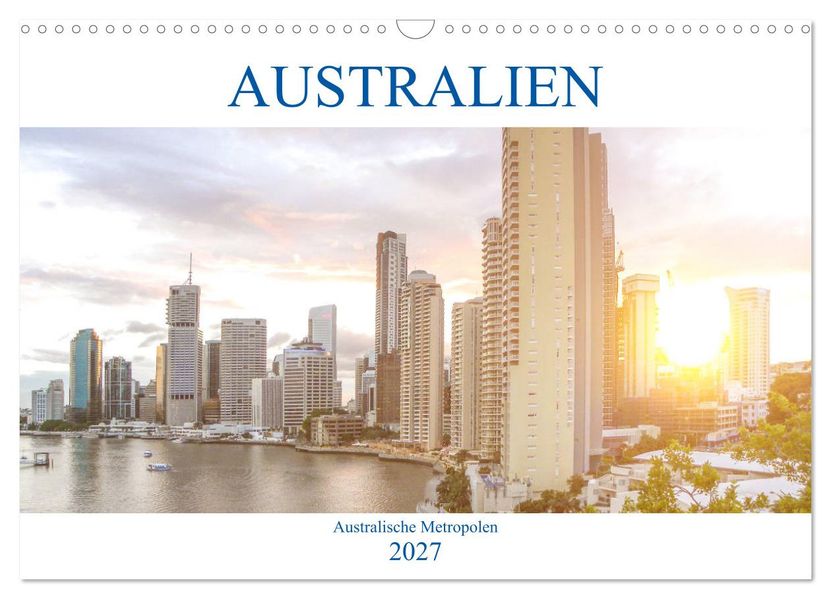 Australien - Australische Metropolen (Wandkalender 2027 DIN A3 quer) CALVENDO Monatskalender