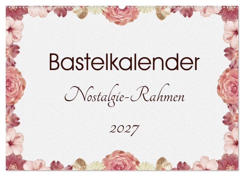 Bastelkalender Nostalgie-Rahmen 2027 (Wandkalender 2027 DIN A2 quer) CALVENDO Monatskalender