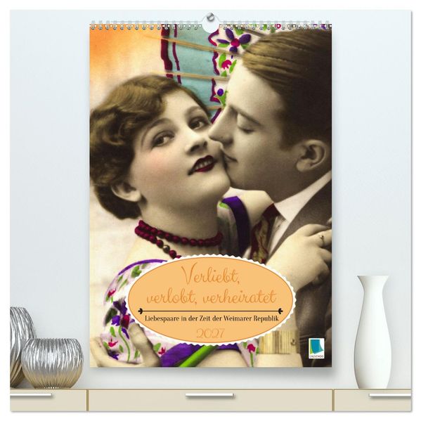 Verliebt verlobt verheiratet: Liebespaare (hochwertiger Premium Wandkalender 2027 DIN A2 hoch) Kunstdruck in Hochglanz