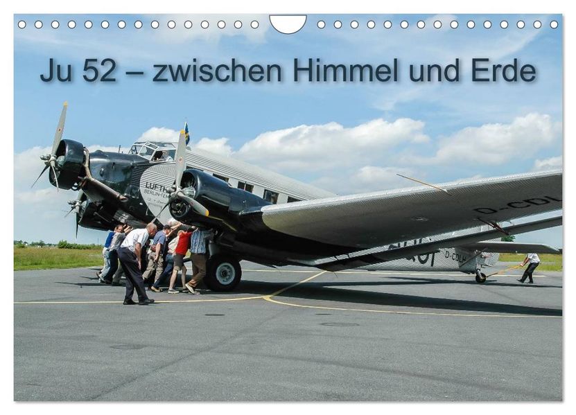 JU 52 - Zwischen Himmel und Erde (Wandkalender 2027 DIN A4 quer) CALVENDO Monatskalender